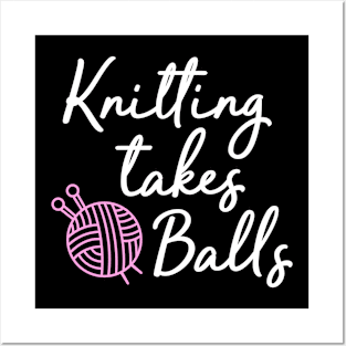 knitting takes balls Posters and Art